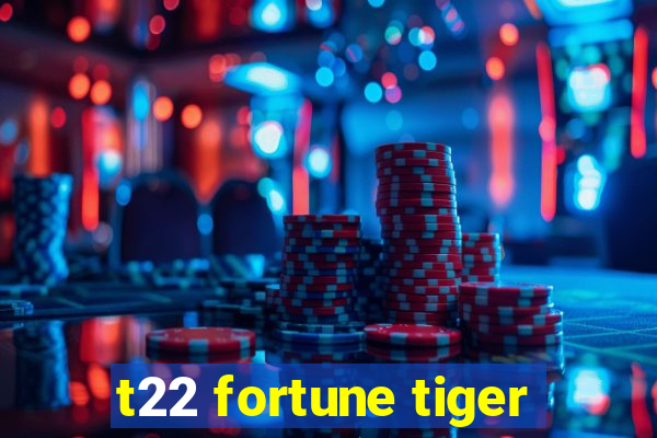 t22 fortune tiger